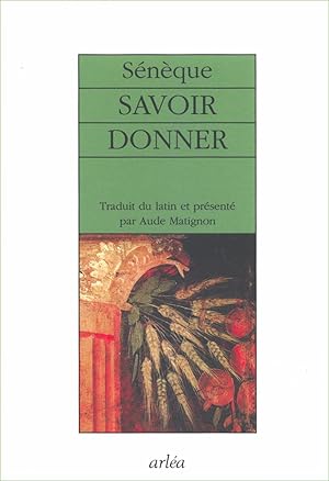 Savoir donner Les Bienfaits (livres I à IV)