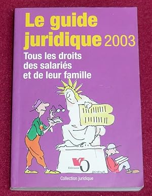 Seller image for LE GUIDE JURIDIQUE 2003 - Tous les droits des salaris et de leur famille for sale by LE BOUQUINISTE