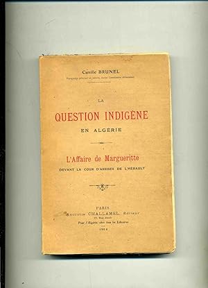 Bild des Verkufers fr LA QUESTION INDIGENE EN ALGERIE . L'AFFAIRE DE MARGUERITTE DEVANT LA COUR D'ASSISES DE L'HERAULT zum Verkauf von Librairie CLERC