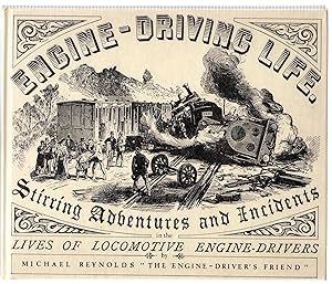 Imagen del vendedor de Engine-Driving Life : Stirring Adventures and Incidents in the Lives of Locomotive Engine-Drivers a la venta por Michael Moons Bookshop, PBFA