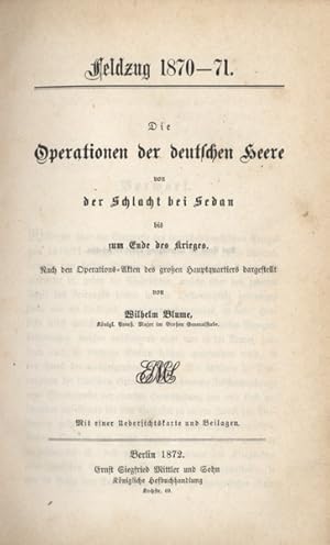 Bild des Verkufers fr Feldzug 1870-71. Die Operationen der deutschen Heere von der Schlacht bei Sedan bis zum Ende des Krieges. Nach den Operations-Akten des groen Hauptquartiers dargestellt. Mit einer bersichtskarte und Beilagen. zum Verkauf von Georg Fritsch Antiquariat