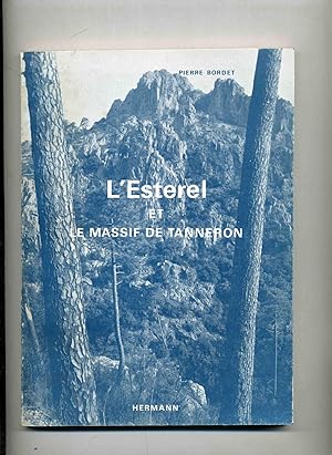 L'ESTEREL ET LE MASSIF DE TANNERON . HISTOIRE GEOLOGIQUE - ITINERAIRES GEOLOGIQUES . Préface de P...