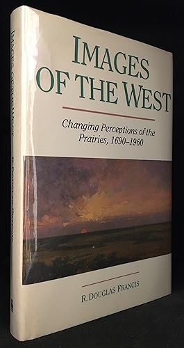 Seller image for Images of the West; Responses to the Canadian Prairies for sale by Burton Lysecki Books, ABAC/ILAB