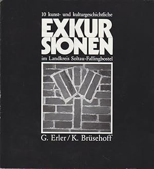 Zehn kunst- und kulturgeschichtliche Exkursionen im Landkreis Soltau-Fallingbostel. Kurt Brüsehof...