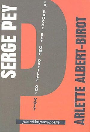 Image du vendeur pour Serge Pey : La bouche est une oreille qui voit mis en vente par JLG_livres anciens et modernes