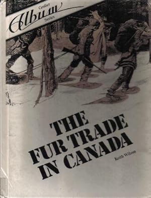 Seller image for The Fur Trade in Canada, Grolier Album Series for sale by Ron Barrons