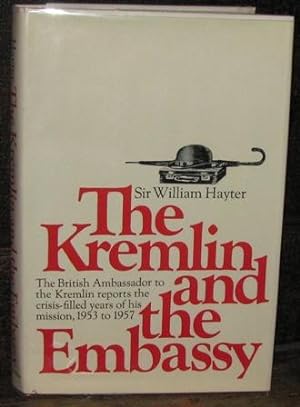Imagen del vendedor de The Kremlin and the Embassy: The British Ambassador to the Kremlin Reports the Crisis-Filled Years of His Mission, 1953-1957 a la venta por CS Books and More