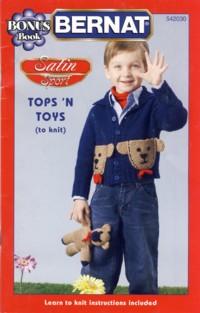 Seller image for Bernat Satin Sport Tops 'N Toys Booklet No. 542030 for sale by The Book Faerie