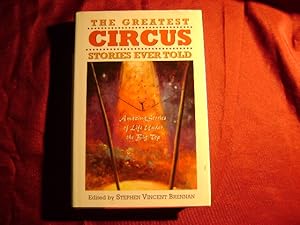 Seller image for The Greatest Circus Stories Ever Told. Amazing Stories of Life Under the Big Top. for sale by BookMine