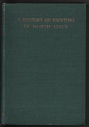 Seller image for A History of Painting in North Italy: 3 Volumes for sale by Frances Wetherell