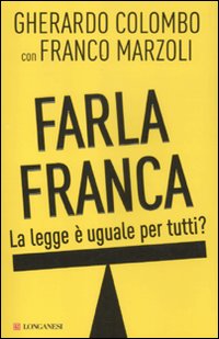 Seller image for Farla franca. La legge  uguale per tutti? for sale by Libro Co. Italia Srl