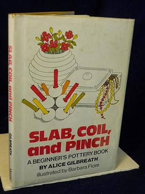 Seller image for Slab, Coil, and Pinch: a beginner's pottery book for sale by Gil's Book Loft