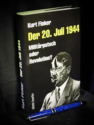 Der 20. Juli 1944 - Militärputsch oder Revolution? -