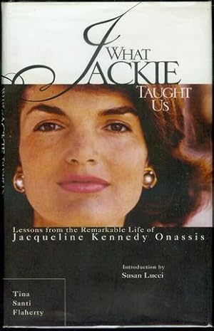 Seller image for What Jackie Taught Us: Lessons from the Remarkable Life of Jacqueline Kennedy Onassis for sale by Bookmarc's