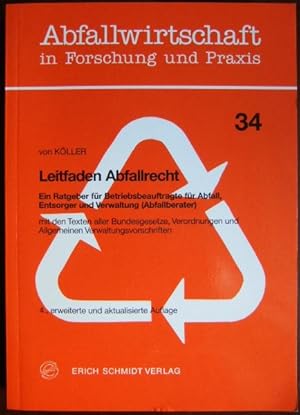 Leitfaden Abfallrecht : ein Ratgeber für Betriebsbeauftragte für Abfall, Entsorger und Verwaltung...