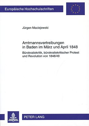 Amtmannsvertreibungen in Baden im März und April 1848. Bürokratiekritik, bürokratiekritischer Pro...