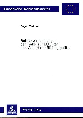 Immagine del venditore per Beitrittsverhandlungen der Trkei zur EU unter dem Aspekt der Bildungspolitik. Europische Hochschulschriften : Reihe 11, Pdagogik Bd. 985. venduto da Fundus-Online GbR Borkert Schwarz Zerfa