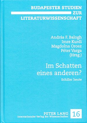 Immagine del venditore per Im Schatten eines anderen? : Schiller heute Mit Pter Varga. Budapester Studien zur Literaturwissenschaft 16. venduto da Fundus-Online GbR Borkert Schwarz Zerfa