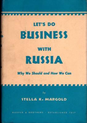 Let's Do Business with Russia. Why We Should and How We Can