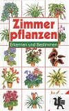 Zimmerpflanzen. Autor Violet Stevenson. Ill. Wendy Bramall. Dt. Text Friedrich Bischof, Erkennen ...