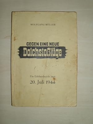 Gegen eine neue Dolchstosslüge. Ein Erlebnisbericht zum 20. Juli 1944