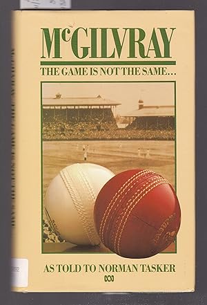 Seller image for McGilvray the Game is Not the Same : As Told to Norman Tasker for sale by Laura Books