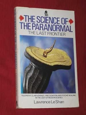 The Science of the Paranormal: The Last Frontier