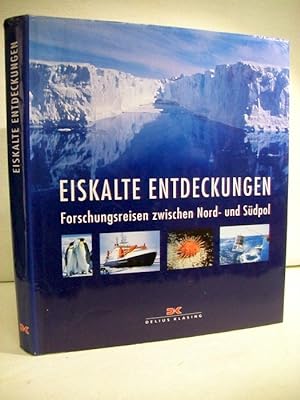 Eiskalte Entdeckungen. Forschungsreisen zwischen Nord- und Südpol. Hrsg. von Gert Lange. Mit fünf...