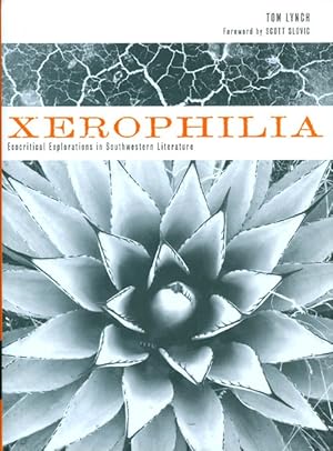 Seller image for Xerophilia: Ecocritical Explorations in Southwestern Literature for sale by The Haunted Bookshop, LLC