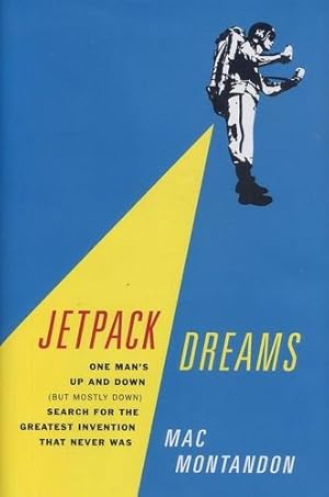 Seller image for Jetpack Dreams, One Man's Up and Down (But Mostly Down) Search for the Greatest Invention That Never Was for sale by Antiquariat Lindbergh