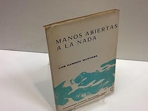 Image du vendeur pour MANOS ABIERTAS A LA NADA LUIS GARRIDO MARTINEZ mis en vente par LIBRERIA ANTICUARIA SANZ