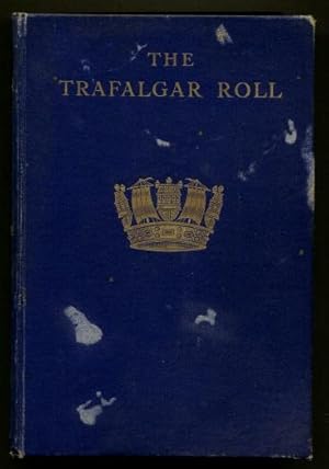 The Trafalgar Roll : Containing the Names and Services of All Officers of the Royal Navy and the ...