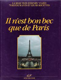 Seller image for Il N'est Bon Bec Que De Paris : La Slection D'Henry Viard , 75 Restaurants et Leurs Recettes for sale by Au vert paradis du livre