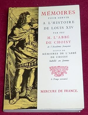 Seller image for MEMOIRES DE L'ABBE DE CHOISY - Mmoires pour servir  l'histoire de Louis XIV - Mmoires de l'abb de Choisy habill en femme - Edition prsente et annote par Georges Mongrdien. for sale by LE BOUQUINISTE