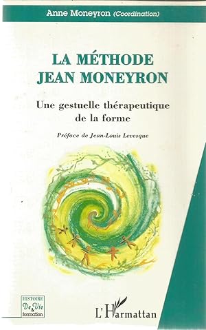 La méthode Jean Moneyron - Une gestuelle thérapeutique de la forme