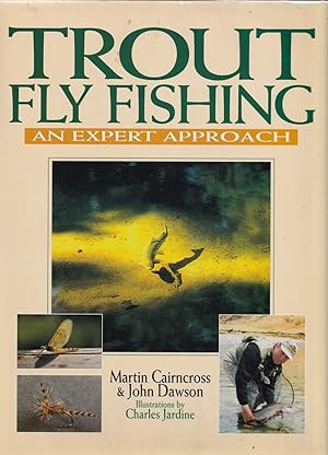 Seller image for TROUT FLY FISHING: AN EXPERT APPROACH. By Martin Cairncross and John Dawson. for sale by Coch-y-Bonddu Books Ltd