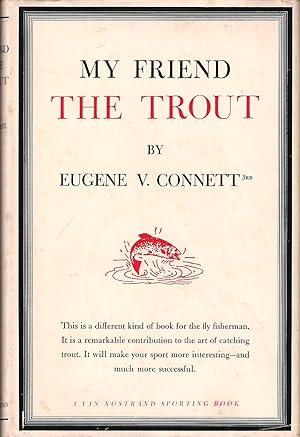 Seller image for MY FRIEND THE TROUT. By Eugene V. Connett III. for sale by Coch-y-Bonddu Books Ltd