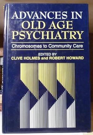 Advances in Old Age Psychiatry : Chromosomes to Community Care