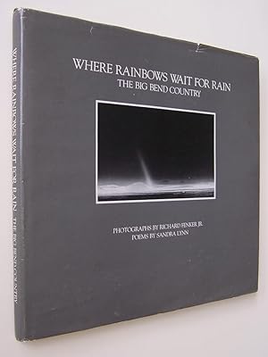 Image du vendeur pour Where Rainbows Wait for Rain: The Big Bend Country mis en vente par Martin Kaukas Books