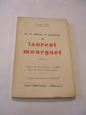LA VIE MODESTE ET TOURMENTEE DE LAURENT MOURGUET