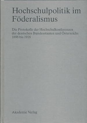 Bild des Verkufers fr Hochschulpolitik im Fderalismus. Die Protokolle der Hochschulkonferenzen der deutschen Bundesstaaten und sterreichs 1898 bis 1918. Verffentlichung der Forschungsstelel fr Universitts- und Wissenschaftsgeschichte an der Philipps-Universitt Narburg. zum Verkauf von Fundus-Online GbR Borkert Schwarz Zerfa