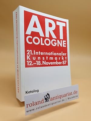 Imagen del vendedor de Art Cologne - 21. Internationaler Kunstmarkt - 12.-18. November 1987. Katalog a la venta por Roland Antiquariat UG haftungsbeschrnkt