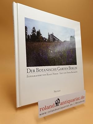 Seller image for Der Botanische Garten Berlin. fotografiert von Klaus Noack. Text von Peter Baumann for sale by Roland Antiquariat UG haftungsbeschrnkt