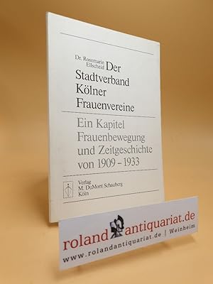 Der Stadtverband Kölner Frauenvereine. Ein Kapitel Frauenbewegung und Zeitgeschichte von 1909 - 1...