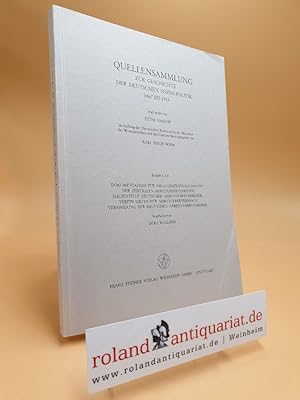 Seller image for Dokumentation zur Organisationsgeschichte der zentralen Arbeitgeberverbnde: Hauptstelle Deutscher Arbeitgeberverbnde, Verein Deutscher Arbeitgeberverbnde, Vereinigung der Deutschen Arbeitgeberverbnde. bearb. von Gert Kollmer, [Quellensammlung zur Geschichte der deutschen Sozialpolitik 1867 bis 1914 / Beiheft] Quellensammlung zur Geschichte der deutschen Sozialpolitik 1867 bis 1914 : Beiheft ; 1,4 for sale by Roland Antiquariat UG haftungsbeschrnkt