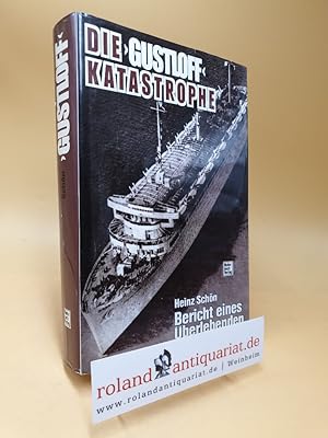 Die Gustloff-Katastrophe : Bericht e. Überlebenden über d. größte Schiffskatastrophe im Zweiten W...