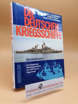 Die deutschen Kriegsschiffe Biografien - ein Spiegel der Marinegeschichte von 1815 bis zur Gegenw...