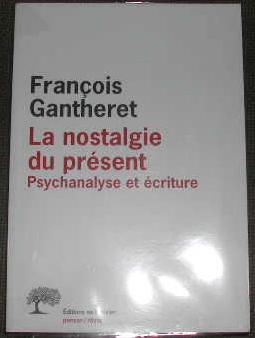 Bild des Verkufers fr La nostalgie du prsent, psychanalyse et criture. zum Verkauf von alphabets