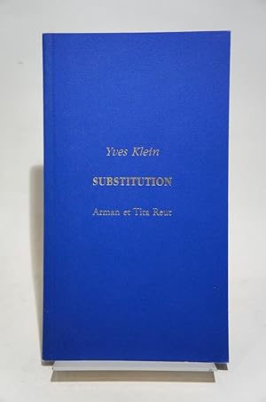 Image du vendeur pour Yves Klein, Substitution. Entretien apocryphe d Yves Klein par Arman & Tita Reut. mis en vente par Chez les libraires associs