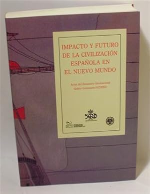 IMPACTO Y FUTURO DE LA CIVILIZACIÓN ESPAÑOLA EN EL NUEVO MUNDO